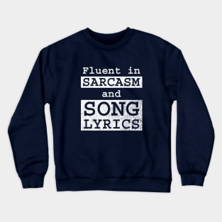 Fluent in Sarcasm and Song Lyrics Crewneck Sweatshirt